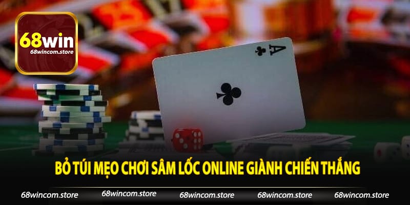 Bỏ túi mẹo chơi Sâm Lốc online giành chiến thắng