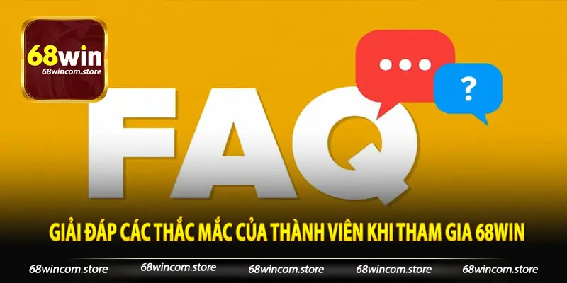 Giải đáp các thắc mắc của thành viên khi tham gia 68win