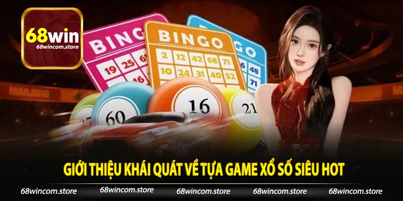 Giới thiệu khái quát về tựa game xổ số siêu hot