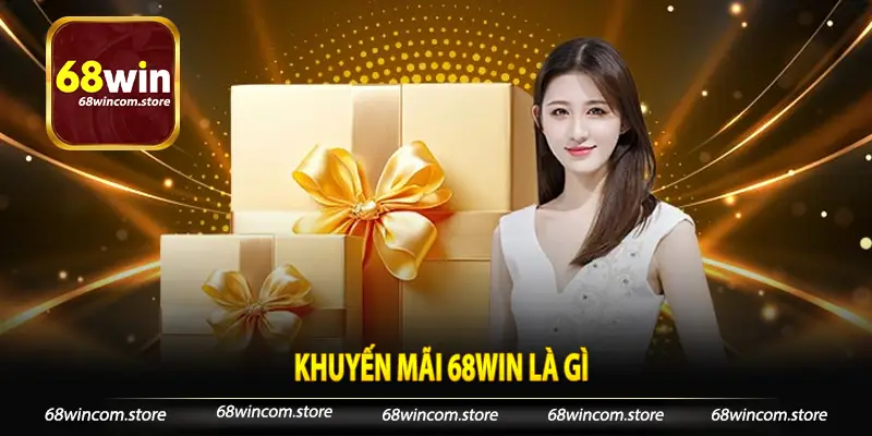 Khuyến mãi 68Win là gì