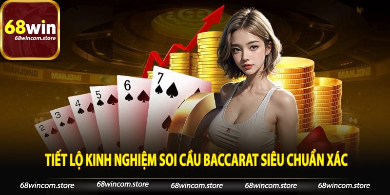 Tiết lộ kinh nghiệm soi cầu baccarat siêu chuẩn xác và dễ dàng sử dụng