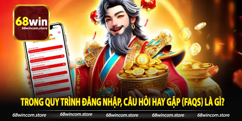 Trong quy trình đăng nhập, câu hỏi hay gặp (FAQs) là gì